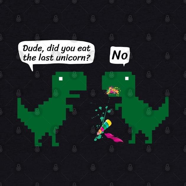 Dude, did you eat the last unicorn? by Salizza